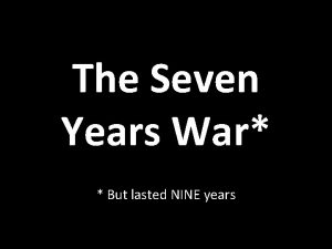 The Seven Years War But lasted NINE years