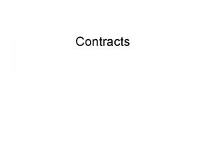 Contracts Contracts are agreements between two or more