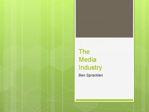 The Media Industry Ben Spracklen Film Industry There