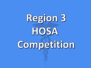 Region 3 HOSA Competition Thank you to our