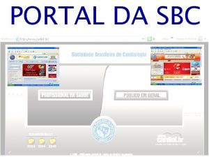 PORTAL DA SBC OBJETIVOS Integrar e interagir os