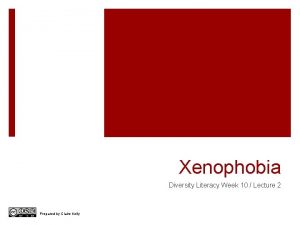 Xenophobia Diversity Literacy Week 10 Lecture 2 Prepared