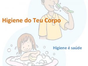 Higiene do Teu Corpo Higiene sade A higiene