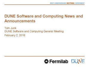 DUNE Software and Computing News and Announcements Tom