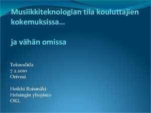 Musiikkiteknologian tila kouluttajien kokemuksissa ja vhn omissa Teknodida