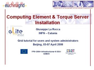 Computing Element Torque Server Installation Giuseppe La Rocca