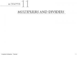 Computer Architecture Parhami 1 Figure 11 1 Multiplication