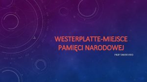 WESTERPLATTEMIEJSCE PAMICI NARODOWEJ FILIP SIWEK VII D Jan