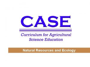 Natural Resources and Ecology Natural Resources and Ecology