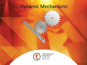 Dynamic Mechanisms GEARS Gears Gears are toothed wheels