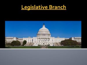 Legislative Branch Standards SSCG 9 The student will