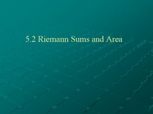 5 2 Riemann Sums and Area I Riemann