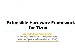 1 17 Extensible Hardware Framework for Tizen http