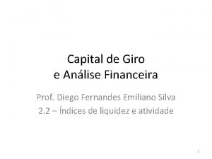 Capital de Giro e Anlise Financeira Prof Diego