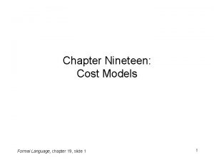 Chapter Nineteen Cost Models Formal Language chapter 19