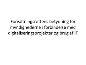 Forvaltningsrettens betydning for myndighederne i forbindelse med digitaliseringsprojekter