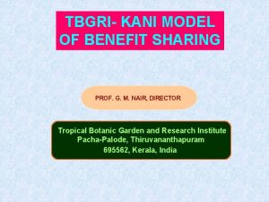 TBGRI KANI MODEL OF BENEFIT SHARING PROF G