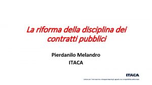 La riforma della disciplina dei contratti pubblici Pierdanilo