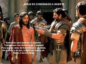 JESUS ES CONDENADO A MUERTE Seor haz que