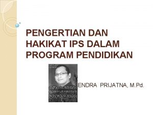 PENGERTIAN DAN HAKIKAT IPS DALAM PROGRAM PENDIDIKAN HENDRA