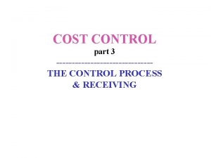 COST CONTROL part 3 THE CONTROL PROCESS RECEIVING