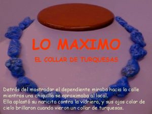 LO MAXIMO EL COLLAR DE TURQUESAS Detrs del