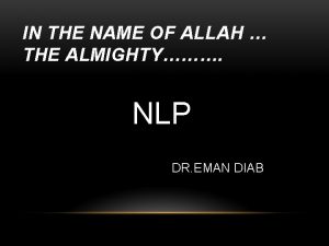 IN THE NAME OF ALLAH THE ALMIGHTY NLP