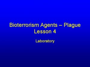 Bioterrorism Agents Plague Lesson 4 Laboratory Objectives List