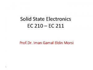 Solid State Electronics EC 210 EC 211 Prof