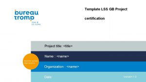 Template LSS GB Project certification Project title title