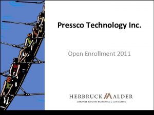 Pressco Technology Inc Open Enrollment 2011 Open Enrollment