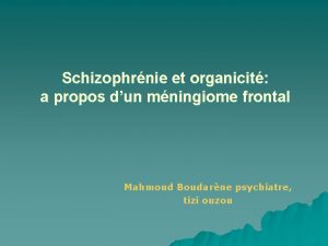 Schizophrnie et organicit a propos dun mningiome frontal