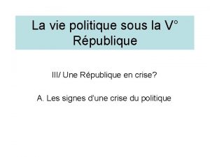 La vie politique sous la V Rpublique III