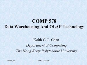 COMP 578 Data Warehousing And OLAP Technology Keith