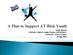 A Plan to Support ATRisk Youth Lisha Morant