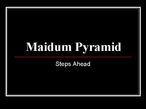 Maidum Pyramid Steps Ahead Maidum Pyramid Built by