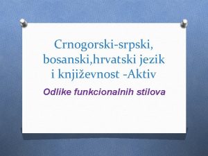 Crnogorskisrpski bosanski hrvatski jezik i knjievnost Aktiv Odlike