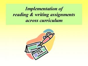 Implementation of reading writing assignments across curriculum School