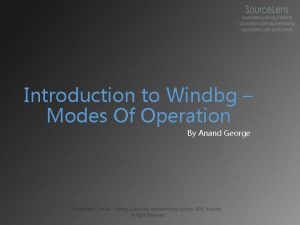 Introduction to Windbg Modes Of Operation By Anand