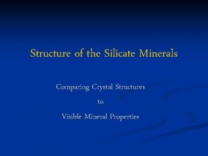 Structure of the Silicate Minerals Comparing Crystal Structures