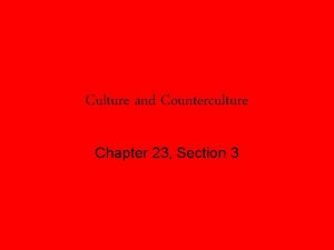Culture and Counterculture Chapter 23 Section 3 The