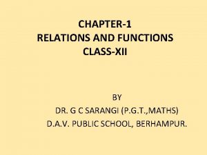 CHAPTER1 RELATIONS AND FUNCTIONS CLASSXII BY DR G