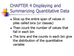 CHAPTER 4 Displaying and Summarizing Quantitative Data n