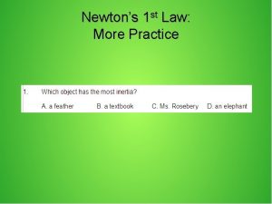 Newtons 1 st Law More Practice Newtons 1