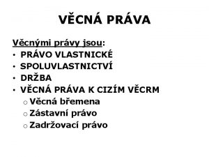 VCN PRVA Vcnmi prvy jsou PRVO VLASTNICK SPOLUVLASTNICTV