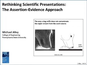 Rethinking Scientific Presentations The AssertionEvidence Approach Michael Alley