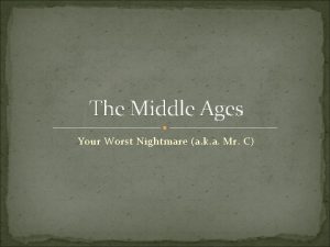 The Middle Ages Your Worst Nightmare a k