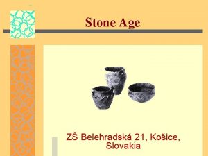 Stone Age Z Belehradsk 21 Koice Slovakia Contents