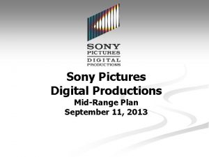 Sony Pictures Digital Productions MidRange Plan September 11