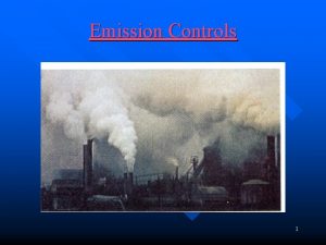Emission Controls 1 emission control system Purpose control
